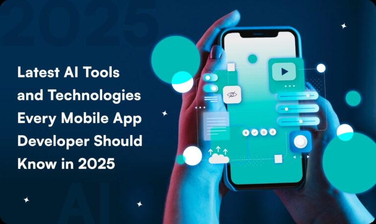 Latest AI Tools and Technologies Every Mobile App Developer Should Know in 2025